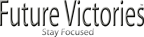 Future Victories Stay Focused